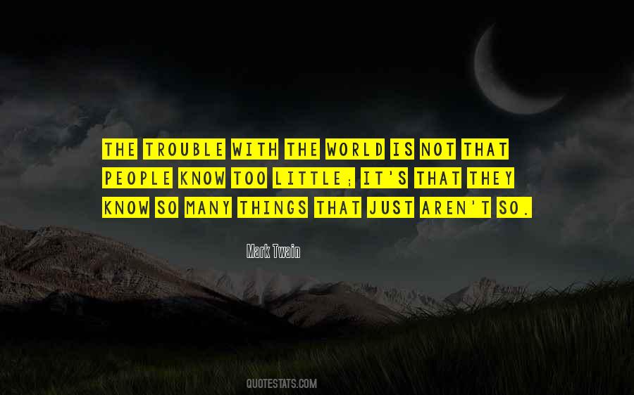 The Trouble With The World Quotes #515353