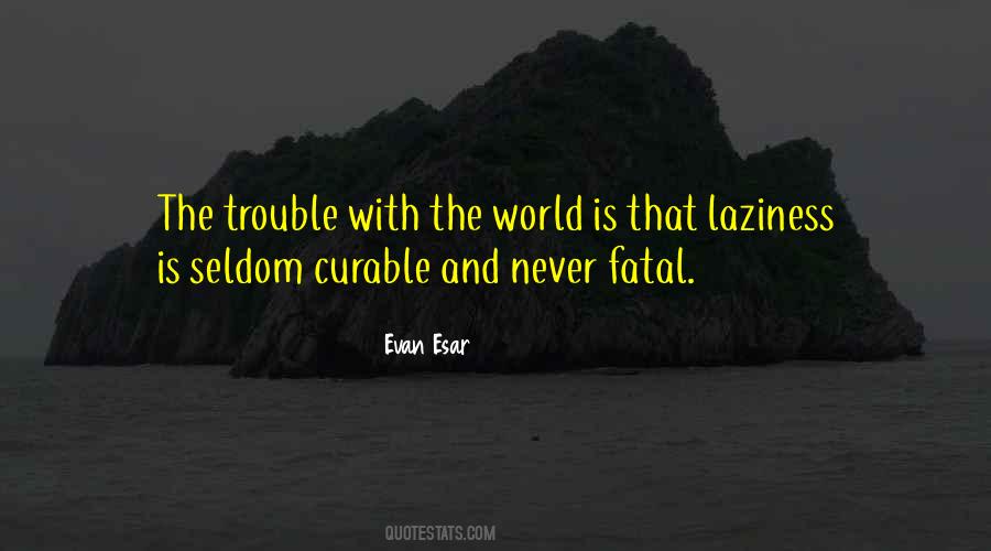 The Trouble With The World Quotes #904885