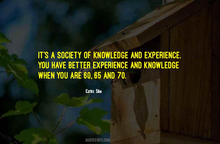Experience Is Better Than Knowledge Quotes #684130
