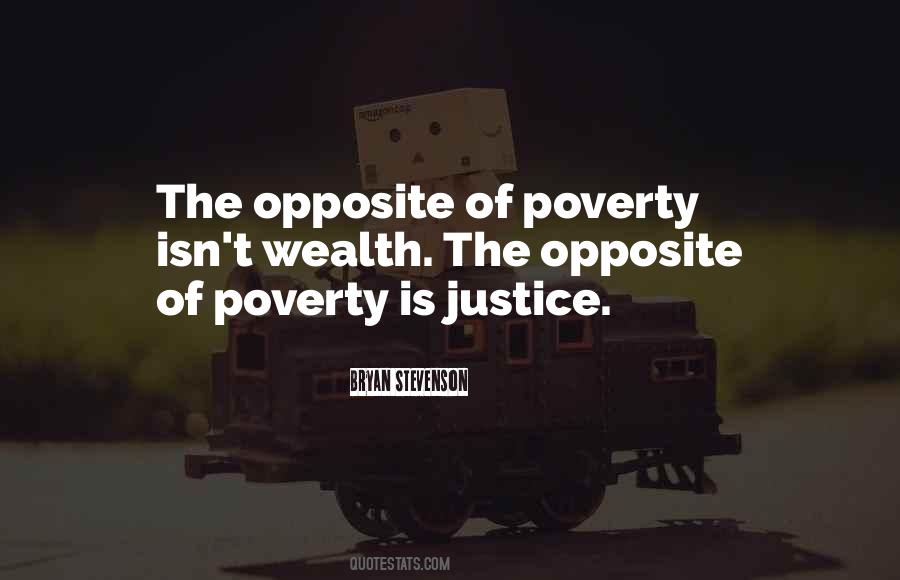 Opposite Of Poverty Quotes #1494219
