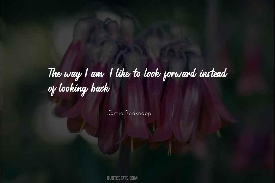 I Am Looking Forward Quotes #495550