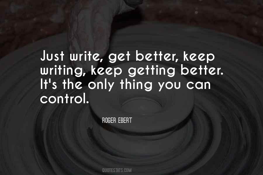 Just Keep Getting Better Quotes #1671508