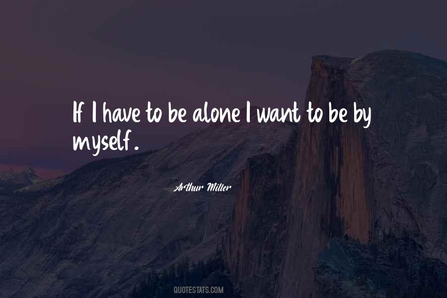 Be By Myself Quotes #1435777