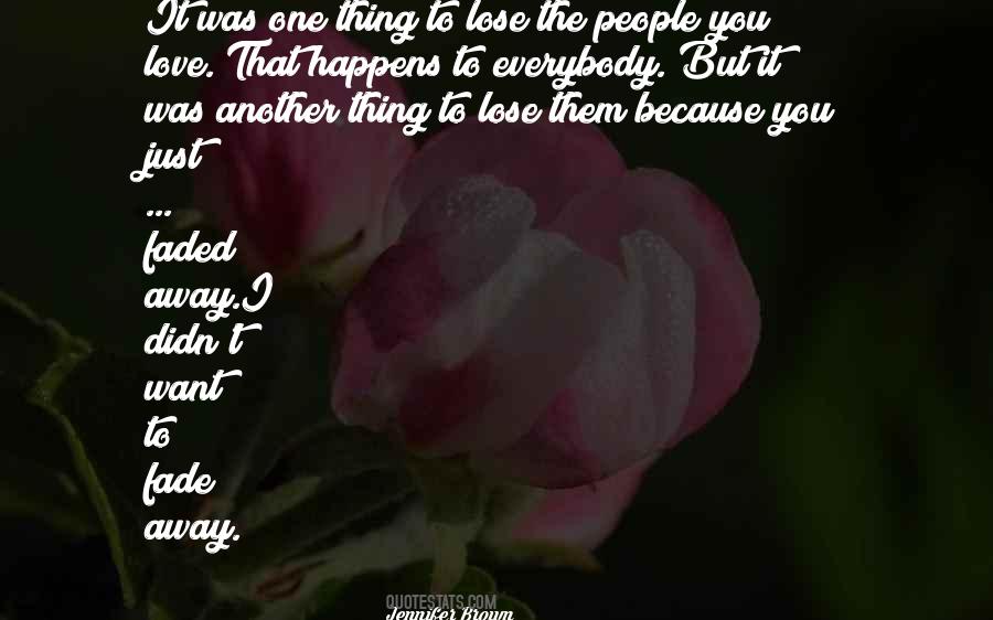 Love Has Faded Away Quotes #274378