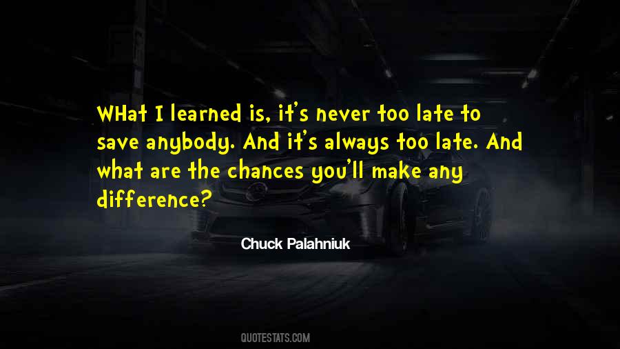 Quotes About It Is Never Too Late #917136