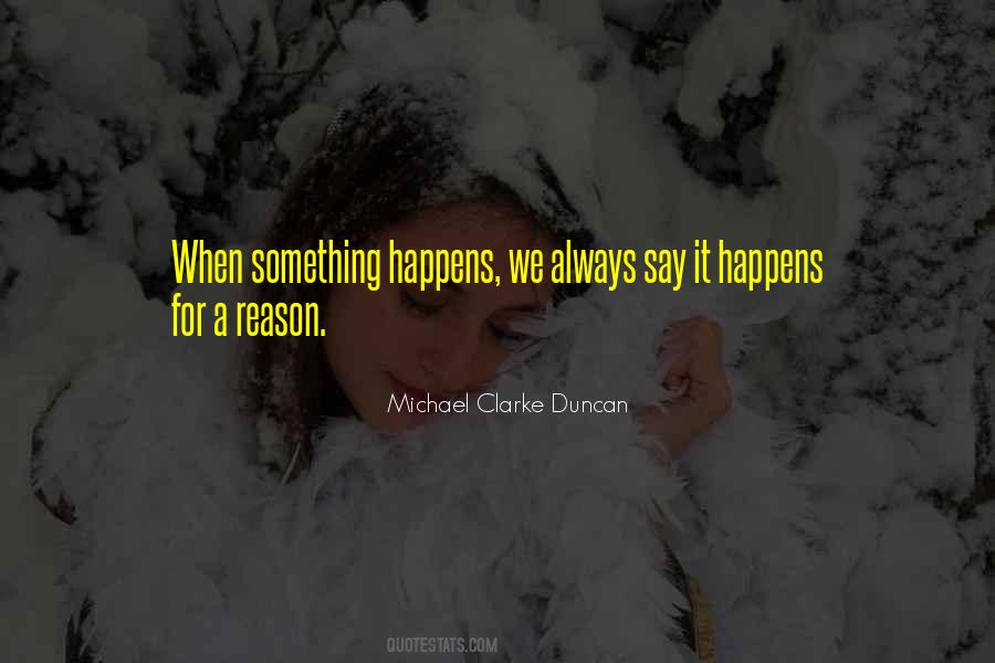 Quotes About It Happens For A Reason #1285593