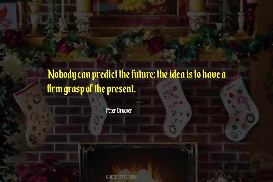 We Cannot Predict The Future Quotes #348496