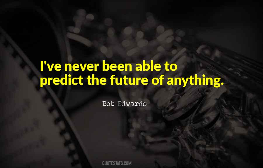 We Cannot Predict The Future Quotes #440858