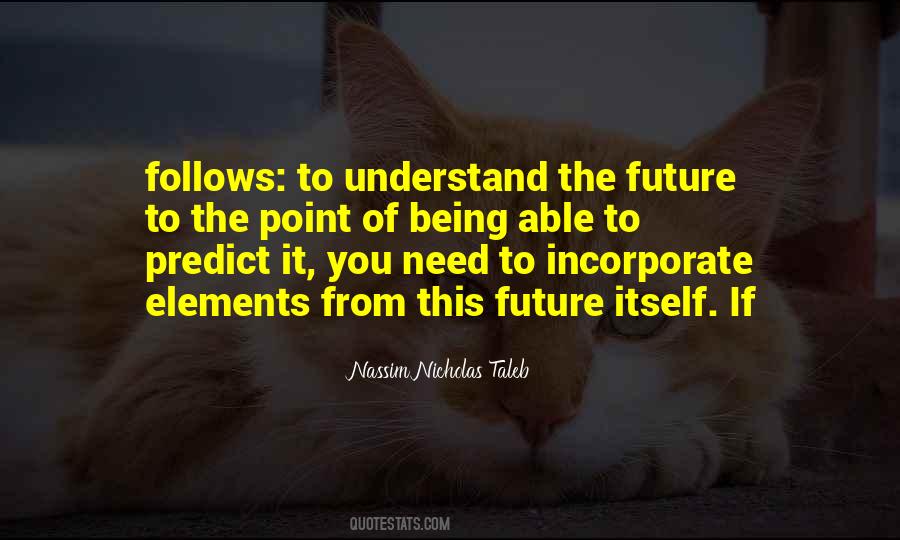 We Cannot Predict The Future Quotes #8818