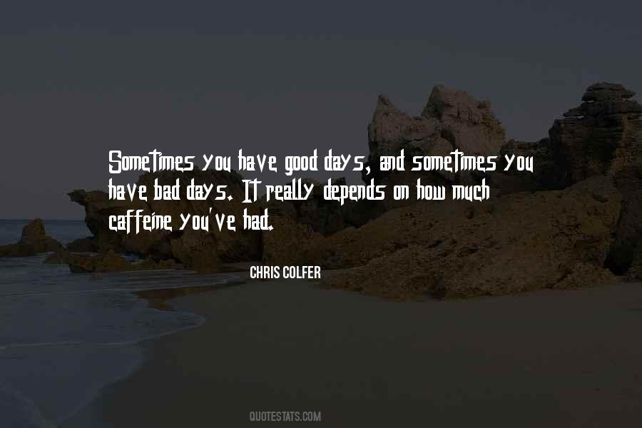 On Bad Days Quotes #826466