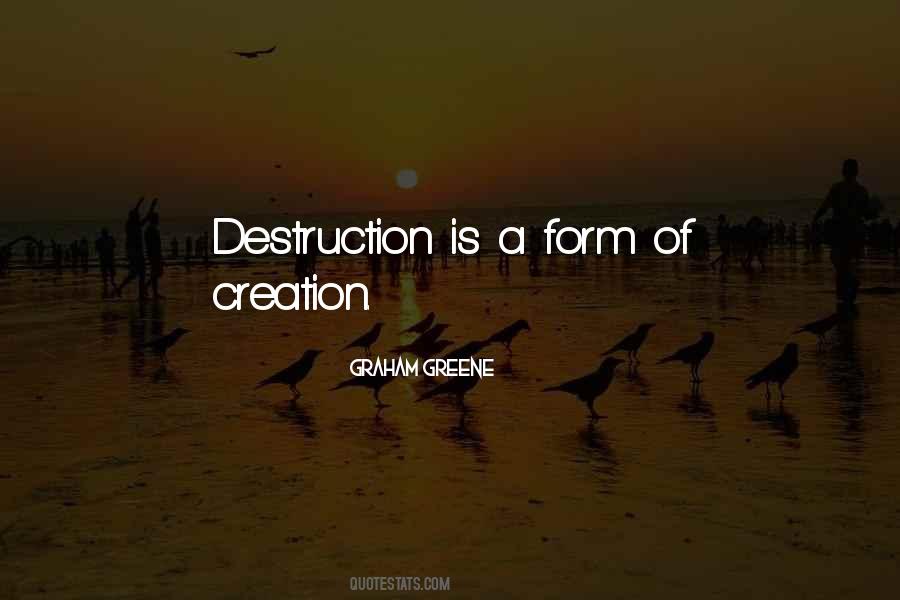 Destruction Is A Form Of Creation Quotes #1687606 Destruction Is A Form Of Creation Quotes #1687606