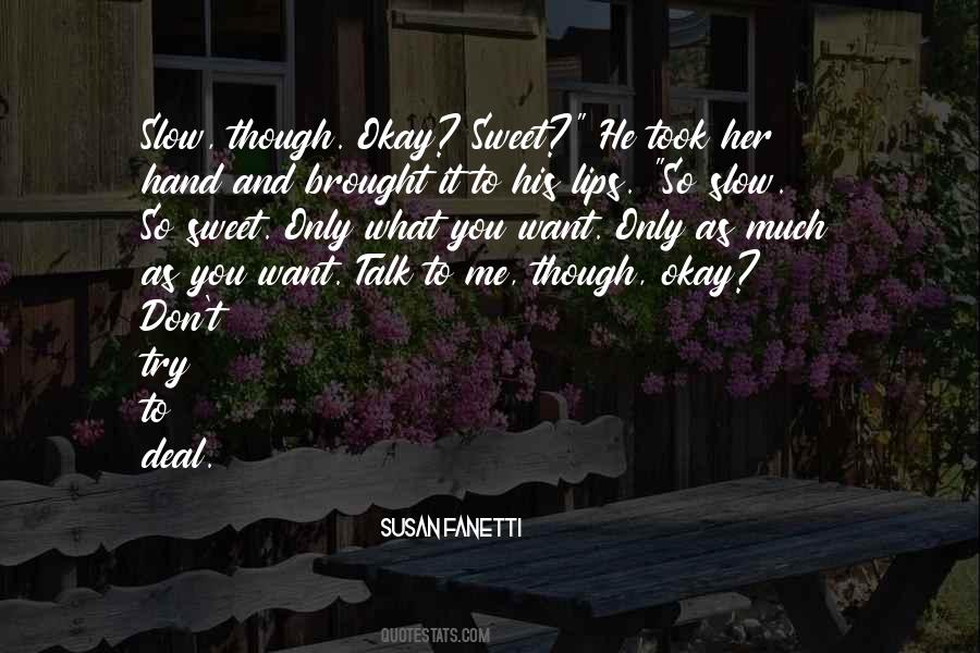 Want You To Talk To Me Quotes #1225087