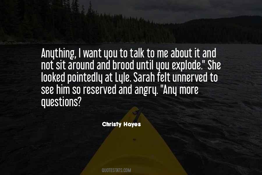 Want You To Talk To Me Quotes #1315031