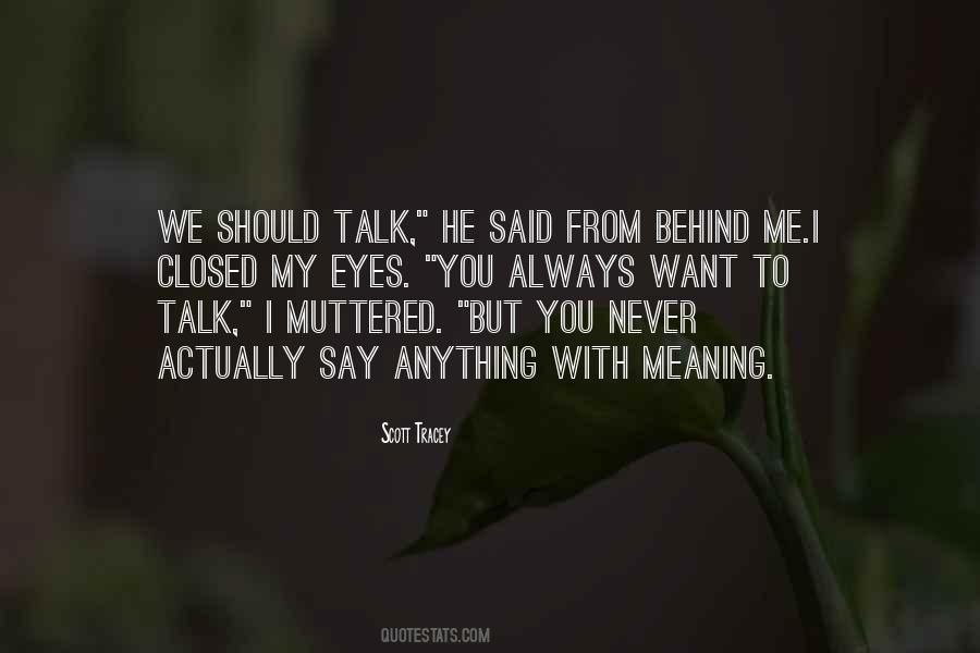 Want You To Talk To Me Quotes #1341457