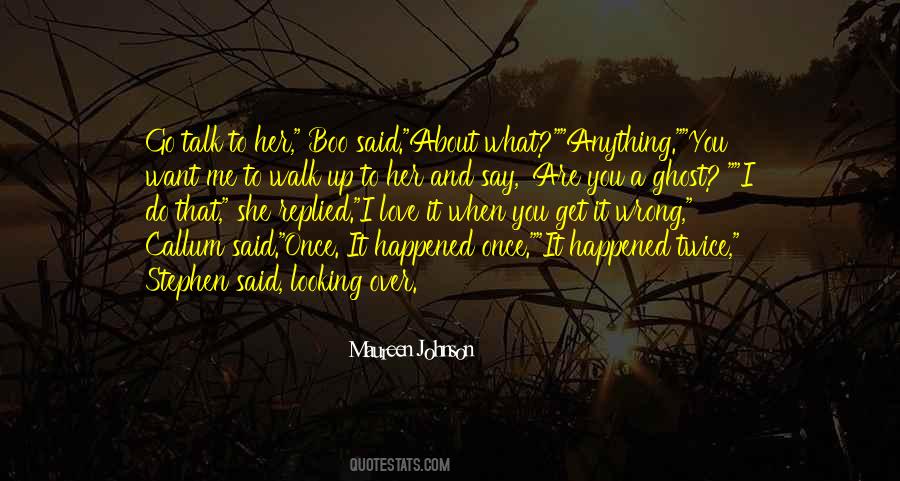 Want You To Talk To Me Quotes #1417112