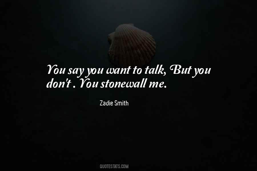 Want You To Talk To Me Quotes #1787647