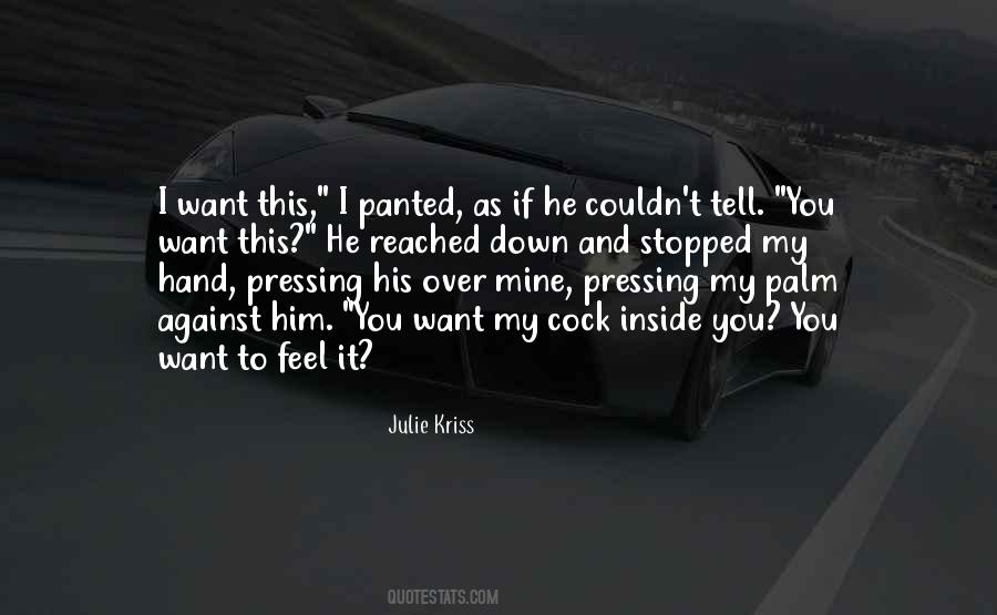 I Want To Feel You Quotes #133346