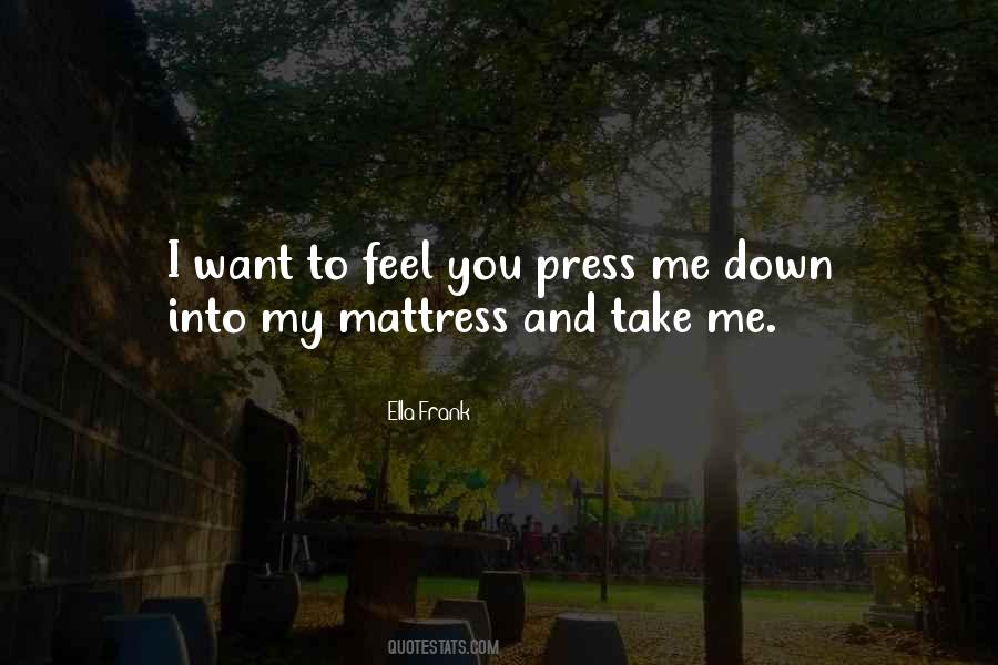 I Want To Feel You Quotes #1574740