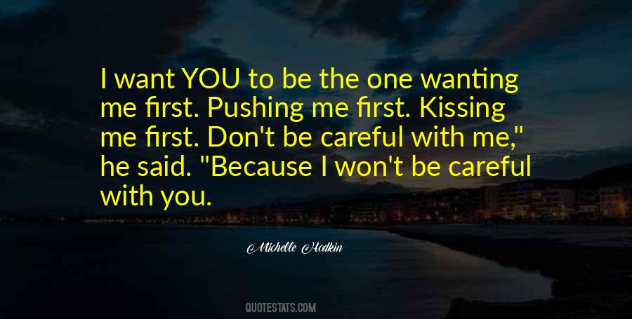 I Want You To Be The One Quotes #608395