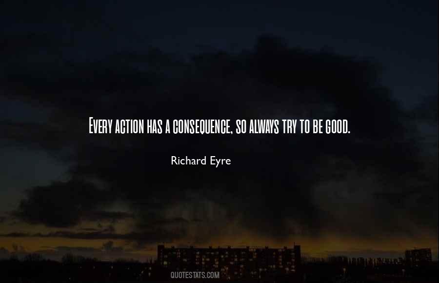 Every Action Has A Consequence Quotes #101762