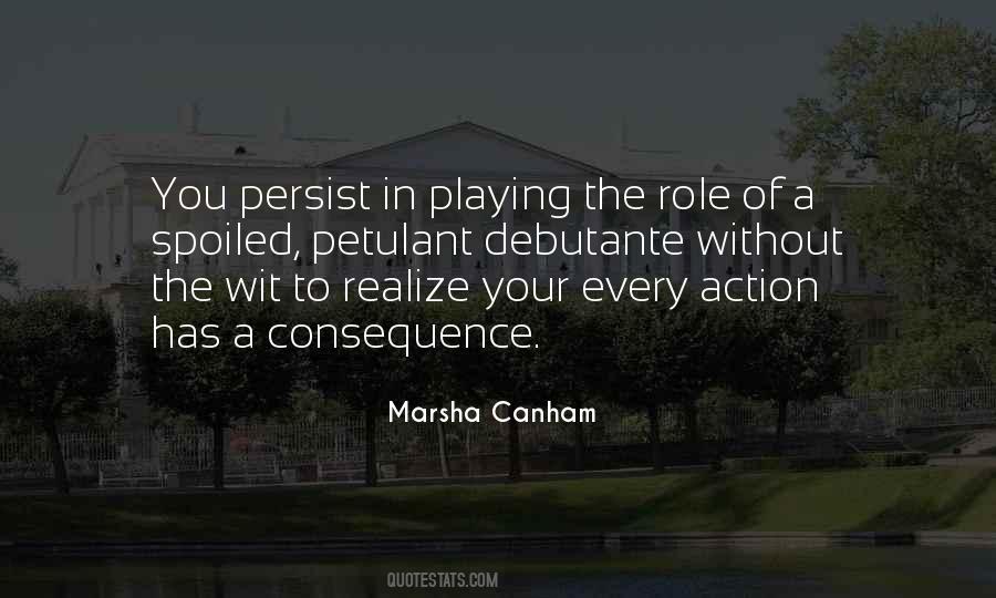 Every Action Has A Consequence Quotes #697166