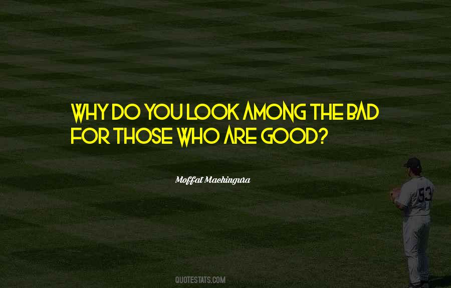 Doing Good But Looking Bad Quotes #897198