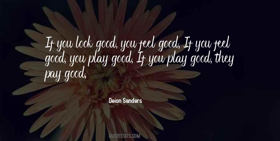 Look Good Feel Good Play Good Quotes #1681167