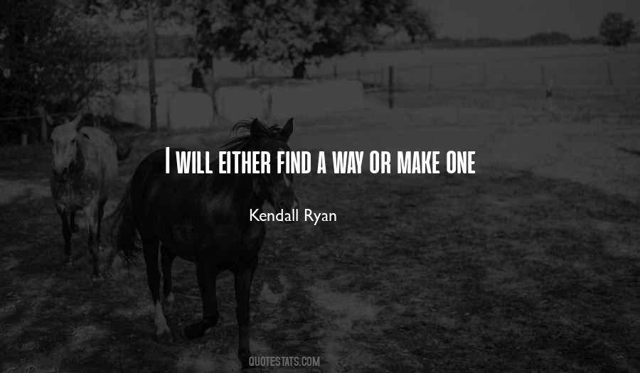 I Will Either Find A Way Or Make One Quotes #1076430