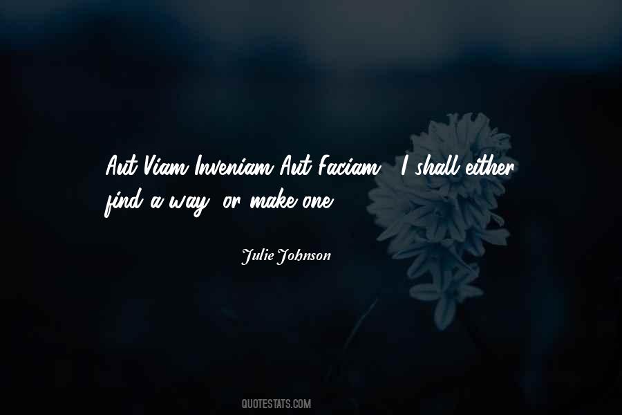 I Will Either Find A Way Or Make One Quotes #845098