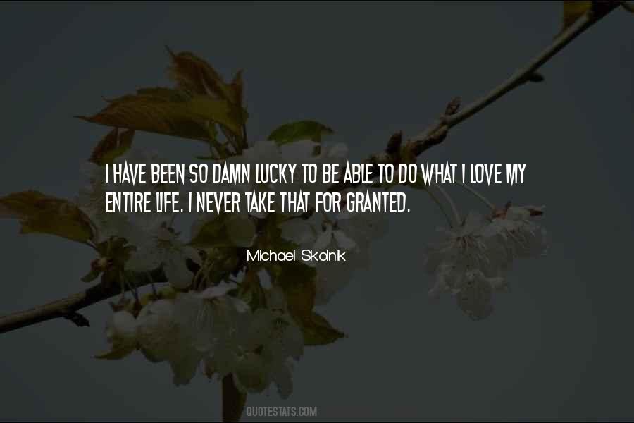 Take For Granted Love Quotes #458663