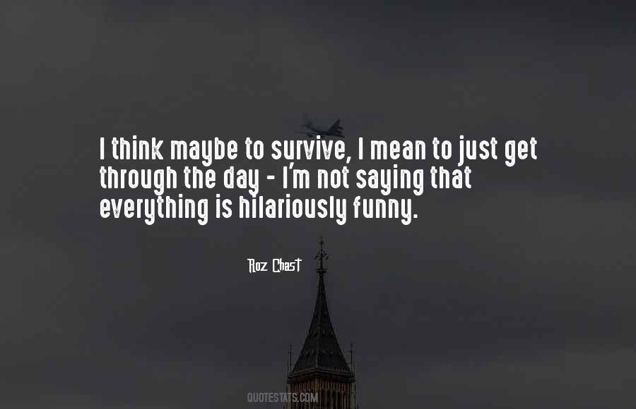 Just Get Through The Day Quotes #1011362