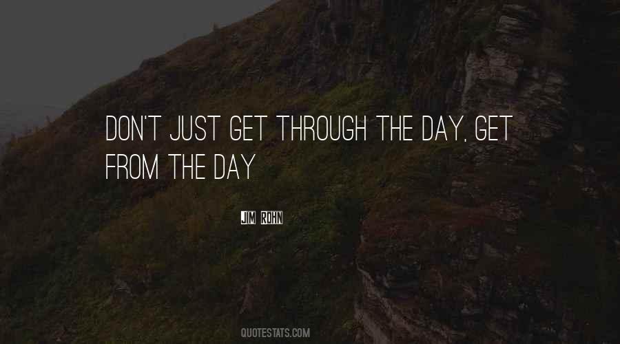 Just Get Through The Day Quotes #574386