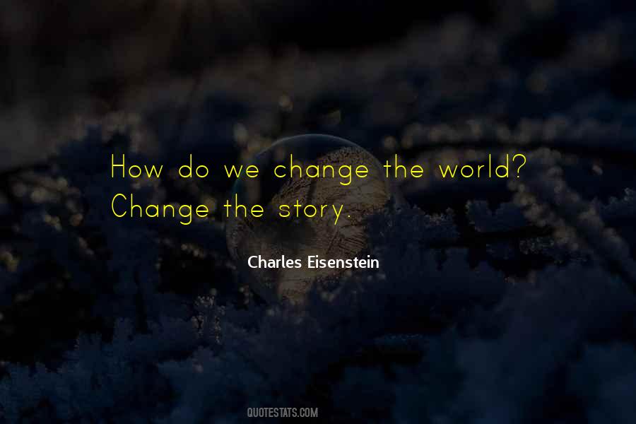 How Do We Change The World Quotes #1099154