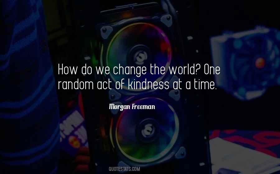 How Do We Change The World Quotes #584111