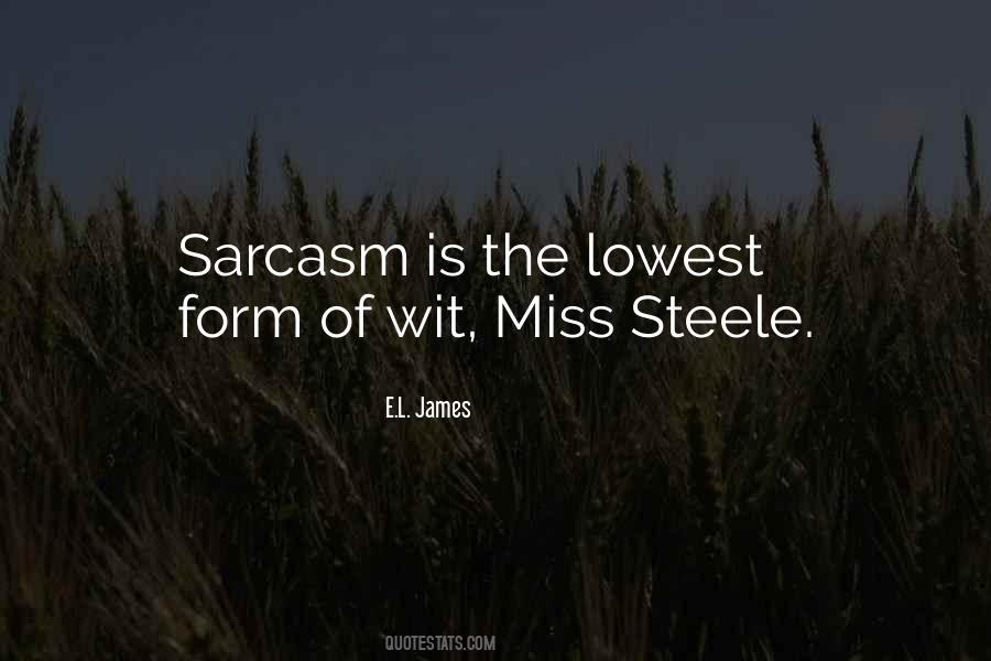 Sarcasm Is The Lowest Form Of Wit Quotes #1705772