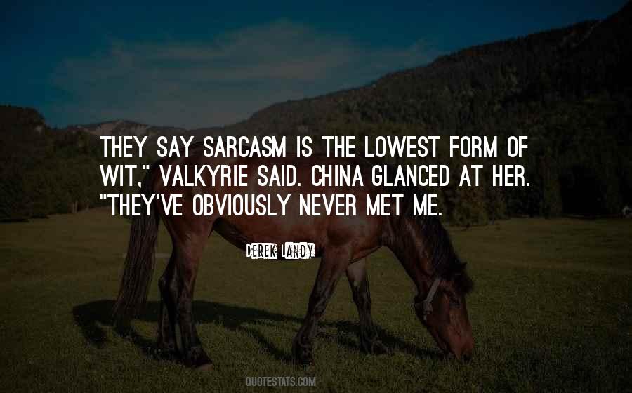 Sarcasm Is The Lowest Form Of Wit Quotes #919100