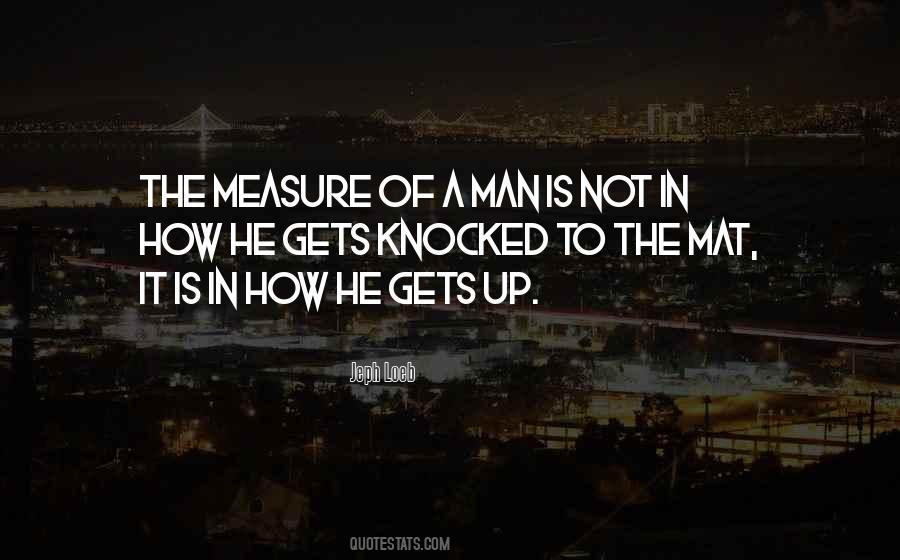 Quotes About The Measure Of A Man Is Not #304407