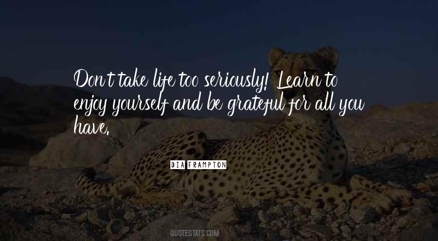 Dont Take Things Too Seriously Quotes #836916