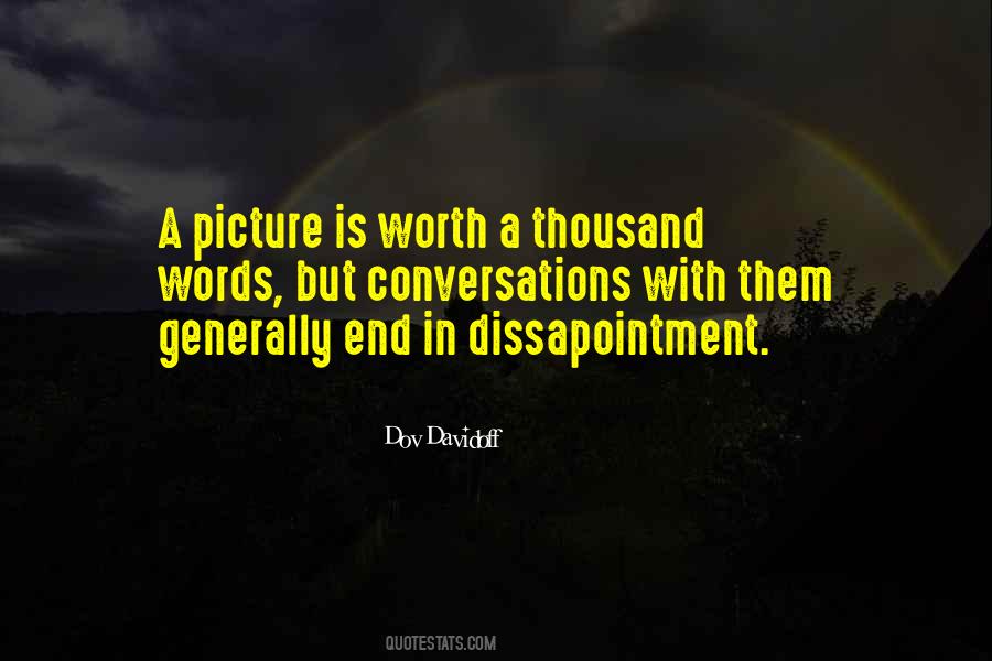 A Picture Is Worth A Thousand Words And Other Quotes #1780882