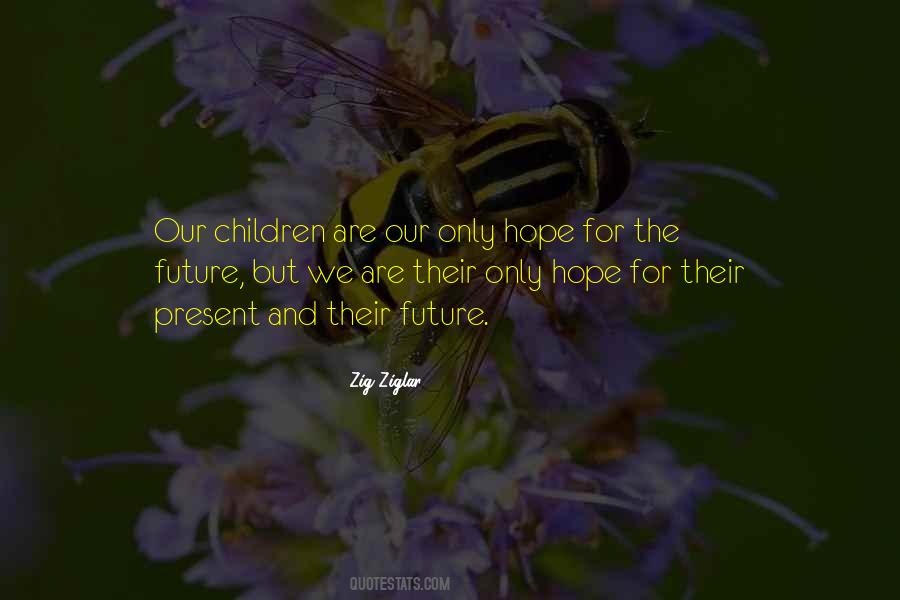 Our Children Our Future Quotes #251949