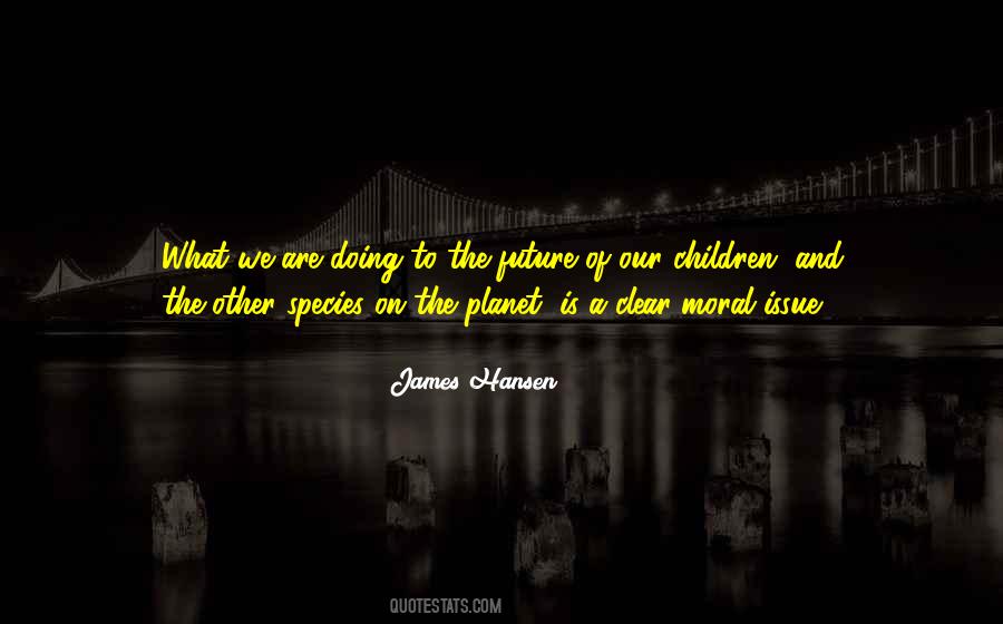 Our Children Our Future Quotes #415717