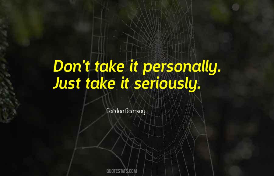 Take It Seriously Quotes #658401