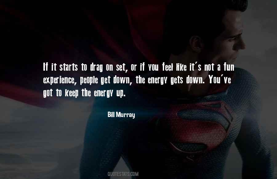 Energy You Feel Quotes #1317455