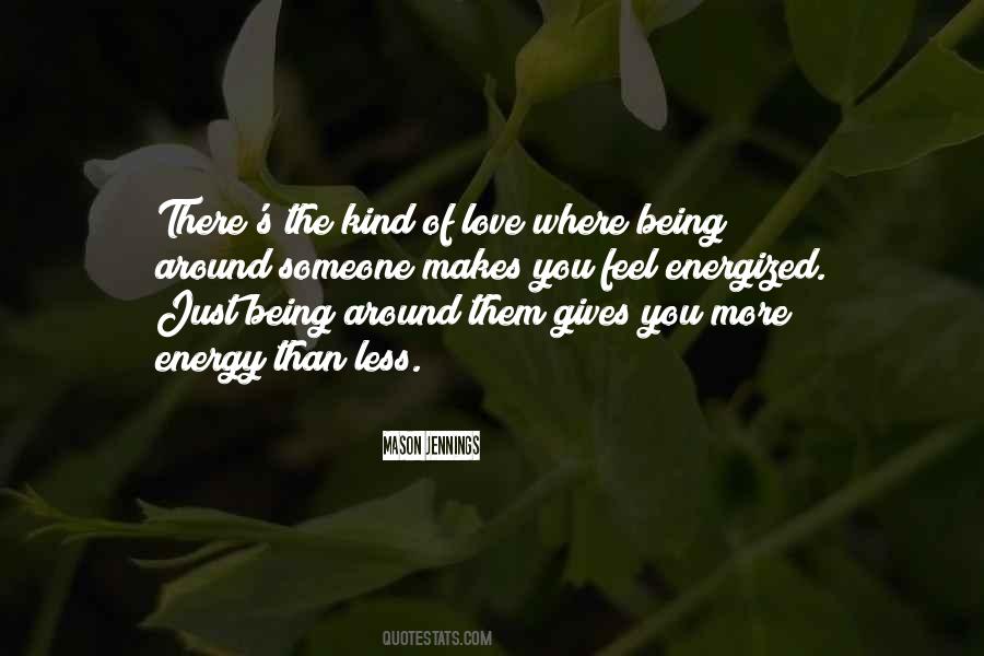 Energy You Feel Quotes #1345729