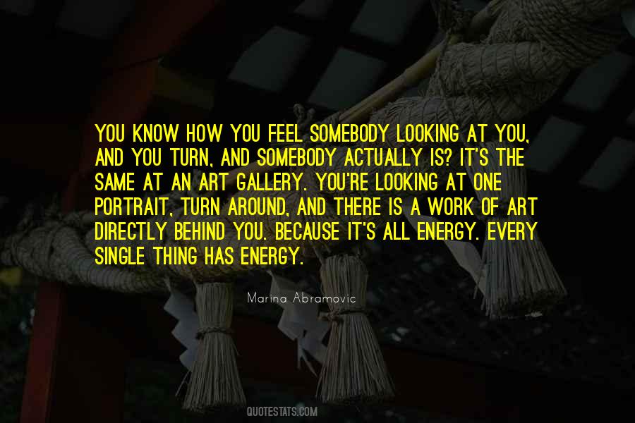 Energy You Feel Quotes #407708