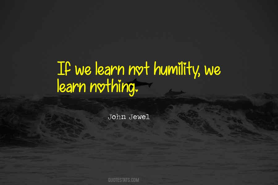 Learn Humility Quotes #1496436