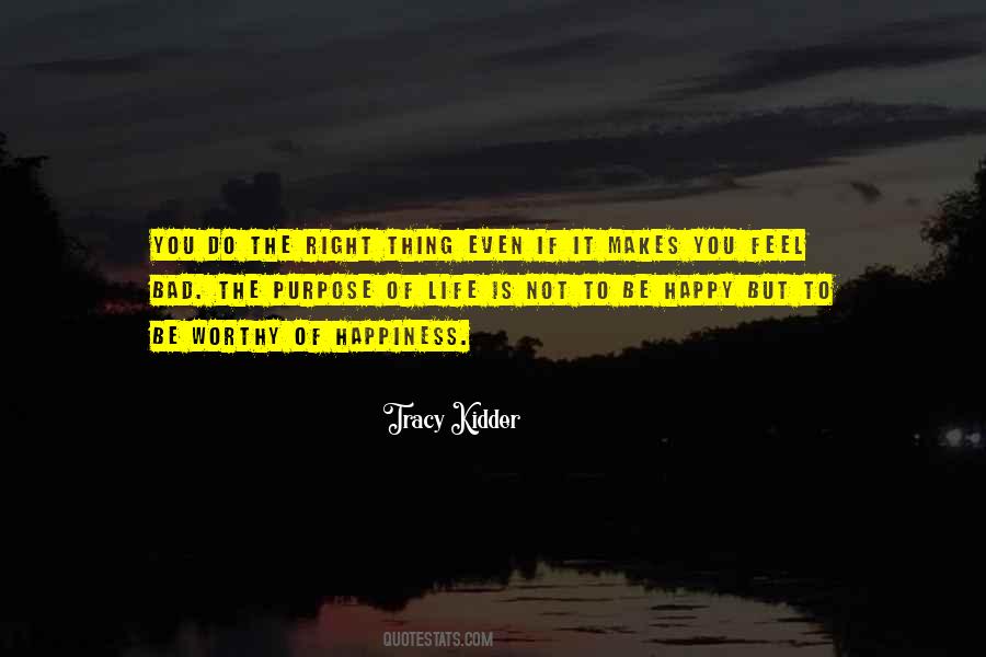 The Purpose Of Life Is Not To Be Happy Quotes #996558
