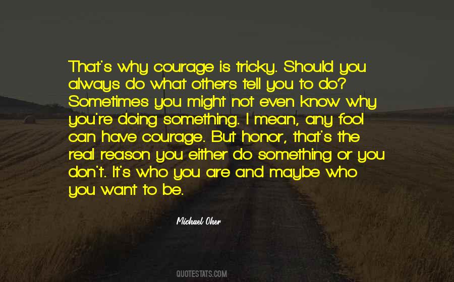Courage To Tell You Quotes #1197694