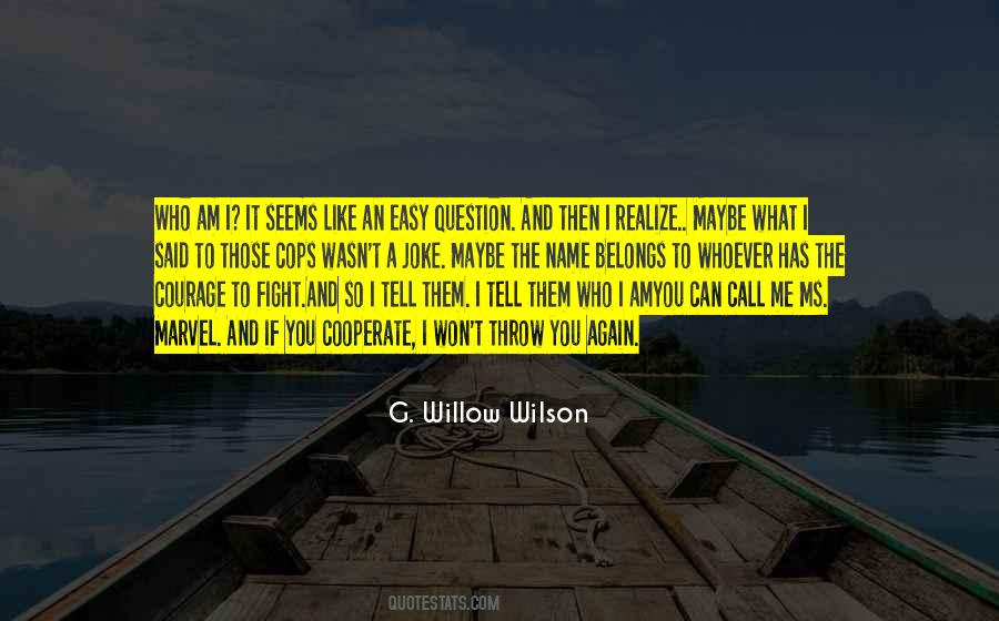 Courage To Tell You Quotes #1635398