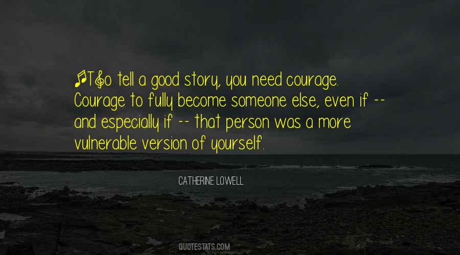 Courage To Tell You Quotes #1674466